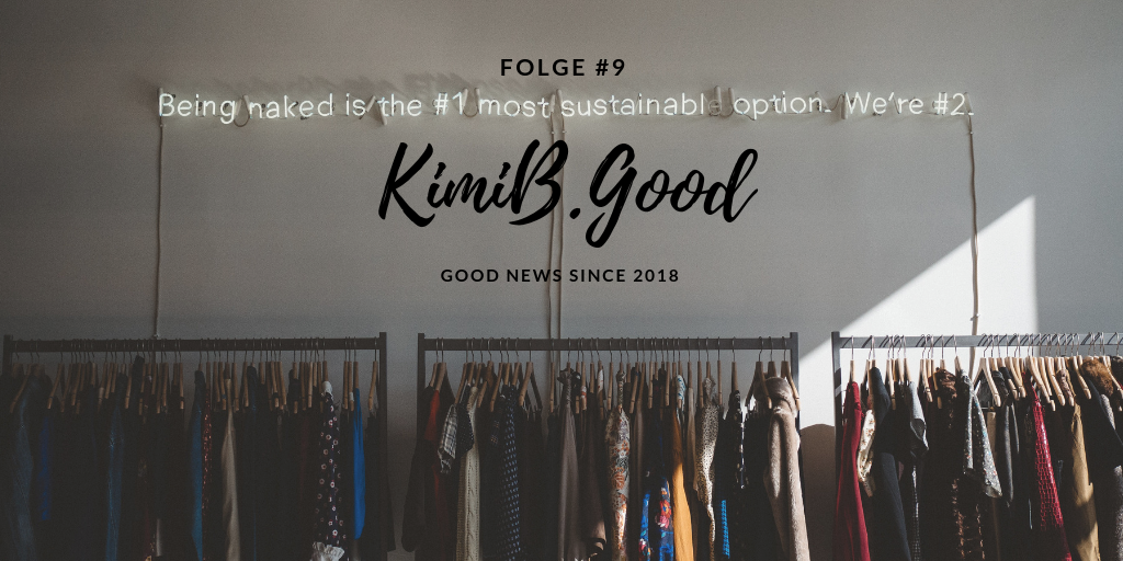 KimiB.Good Folge 9 - Sustainable Fashion